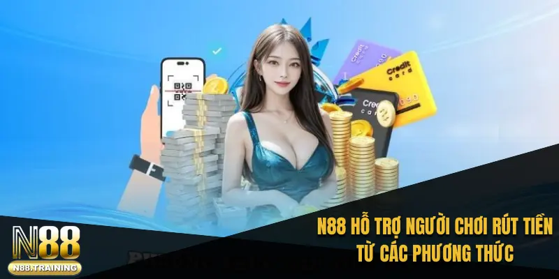Trang chủ 46 N88 hỗ trợ người chơi rút tiền từ tài khoản vào các phương thức